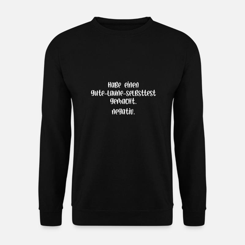 Habe einen Gute Laune Selbsttest gemacht Negativ - Unisex Pullover - Schwarz