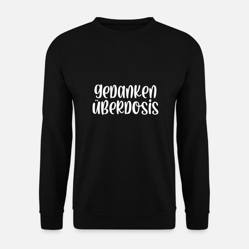 Gedanken Überdosis - Unisex Pullover - Schwarz