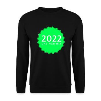 Das Jahr 2022 war wohl nichts, dass muss 2023 neu - Unisex Pullover - Schwarz - Vorne - Alina (178cm) & Michal (187cm)