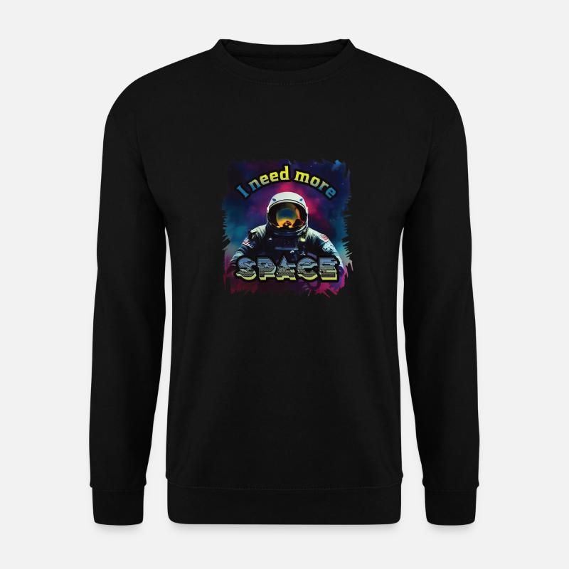 Astronaut Spaceman I need more Space - Unisex Sweatshirt - black