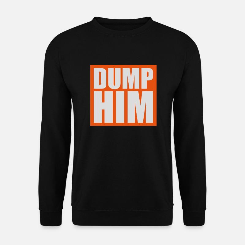 dump him Zitat Logo - Unisex Pullover - Schwarz