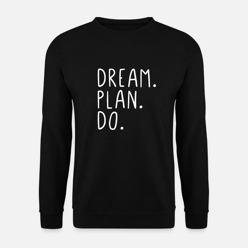 Dream Plan Do - Unisex Sweatshirt - black