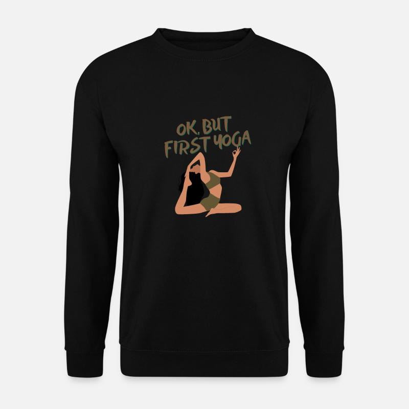 Ok, but first yoga - Unisex Sweatshirt - black