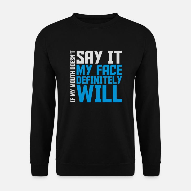 my face definitely will - Unisex Pullover - Schwarz