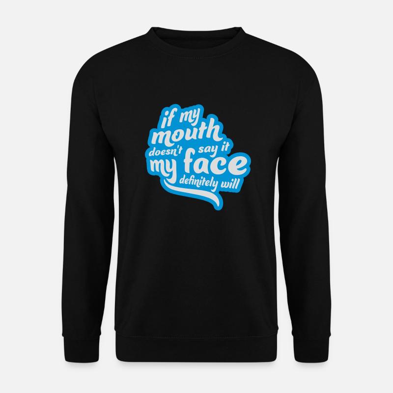 my face definitely will - Unisex Pullover - Schwarz