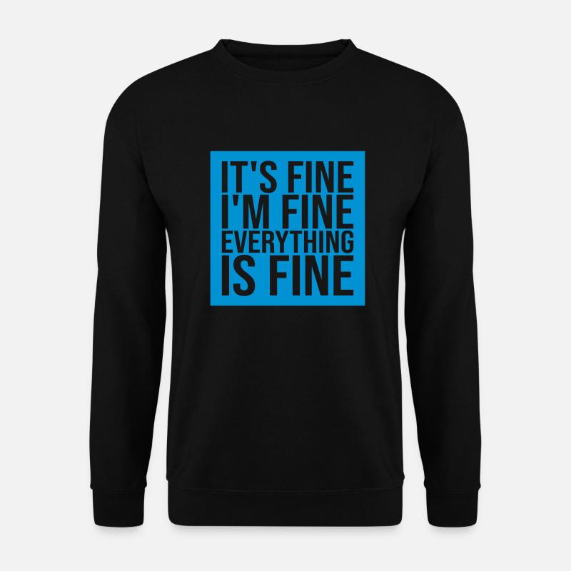 everything is fine Zitat - Unisex Pullover - Schwarz