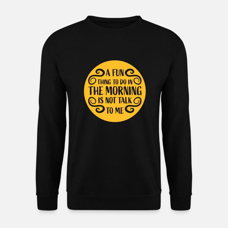not talk to me - Unisex Sweatshirt - black