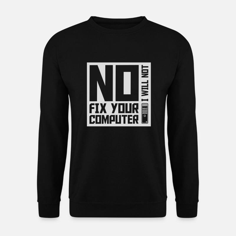 not fix your computer - Unisex Pullover - Schwarz