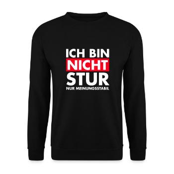 Ich bin nicht stur, nur Meinungsstabil. - Unisex Pullover - Schwarz - Vorne - Alina (178cm) & Michal (187cm)