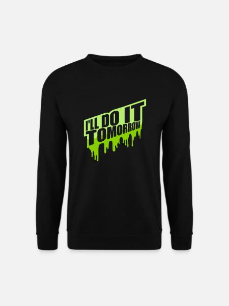 do it tomorrow quote - Unisex Sweatshirt - black