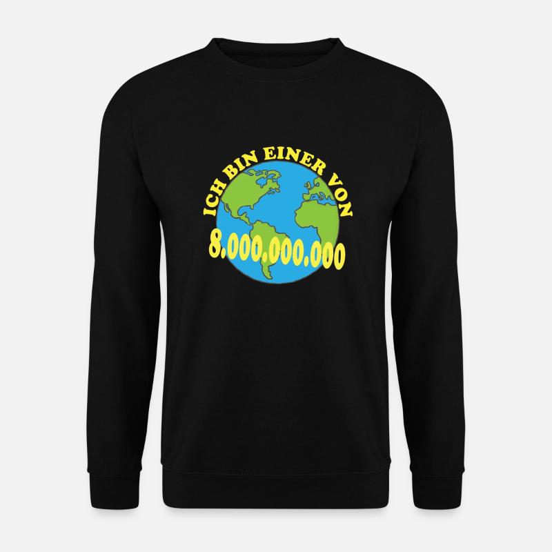 Ich bin einer von 8 000 000 000 Acht Milliarden - Unisex Pullover - Schwarz