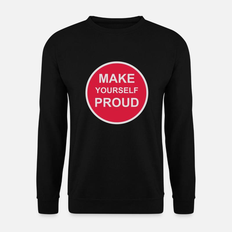make yourself proud Zitat - Unisex Pullover - Schwarz