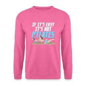If It's Easy It's Not Pilates Exercise Fitness - Unisex Sweatshirt - pink - Front