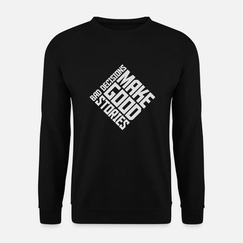 bad decisions great stories - Unisex Sweatshirt - black