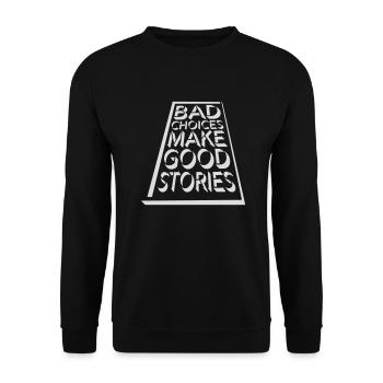 bad decisions great stories - Unisex Pullover - Schwarz - Vorne - Alina (178cm) & Michal (187cm)
