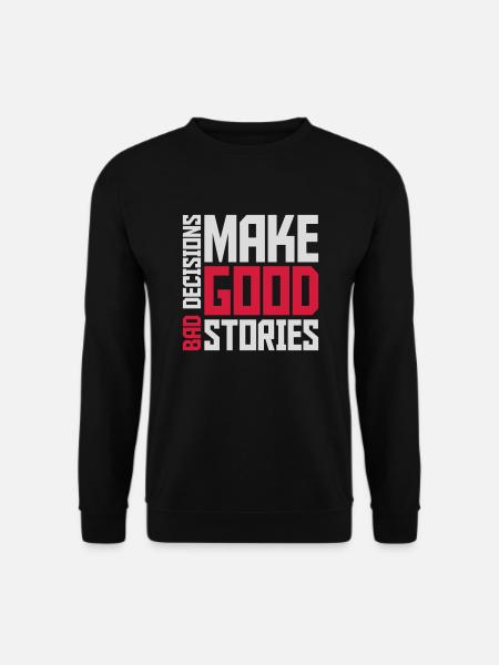 bad decisions great stories - Unisex Sweatshirt - black