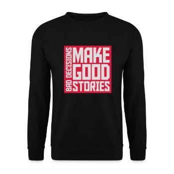 bad decisions great stories - Unisex Pullover - Schwarz - Vorne - Alina (178cm) & Michal (187cm)
