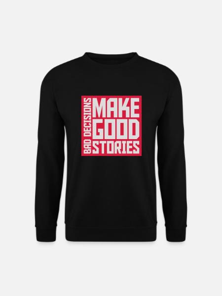 bad decisions great stories - Unisex Sweatshirt - black