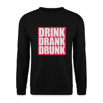 drink drank drunk Zitat - Unisex Pullover - Schwarz - Vorne - Alina (178cm) & Michal (187cm)