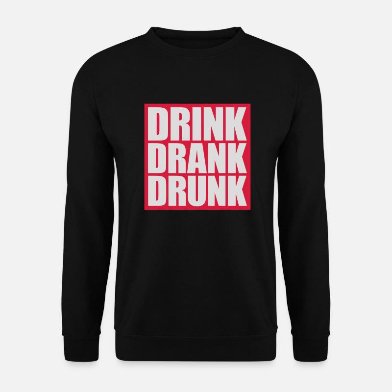 drink drank drunk quote - Unisex Sweatshirt - black