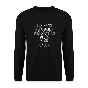 Ich kann aufwachen und spontan alles blöd finden - Unisex Pullover - Schwarz - Vorne - Alina (178cm) & Michal (187cm)