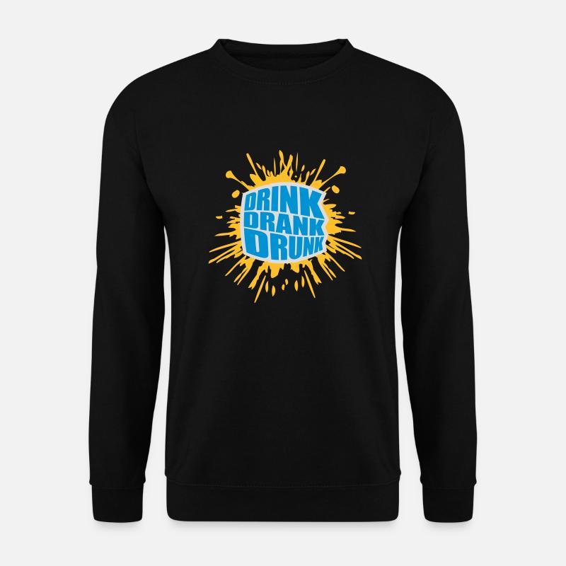 drink drank drunk quote - Unisex Sweatshirt - black