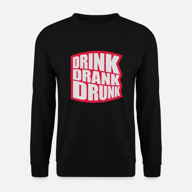 drink drank drunk Zitat - Unisex Pullover - Schwarz