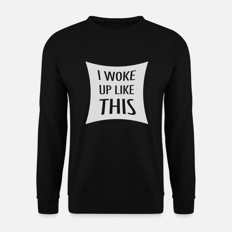 woke up like this - Unisex Sweatshirt - black