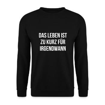 Das Leben ist zu kurz für irgendwann - Unisex Pullover - Schwarz - Vorne - Alina (178cm) & Michal (187cm)