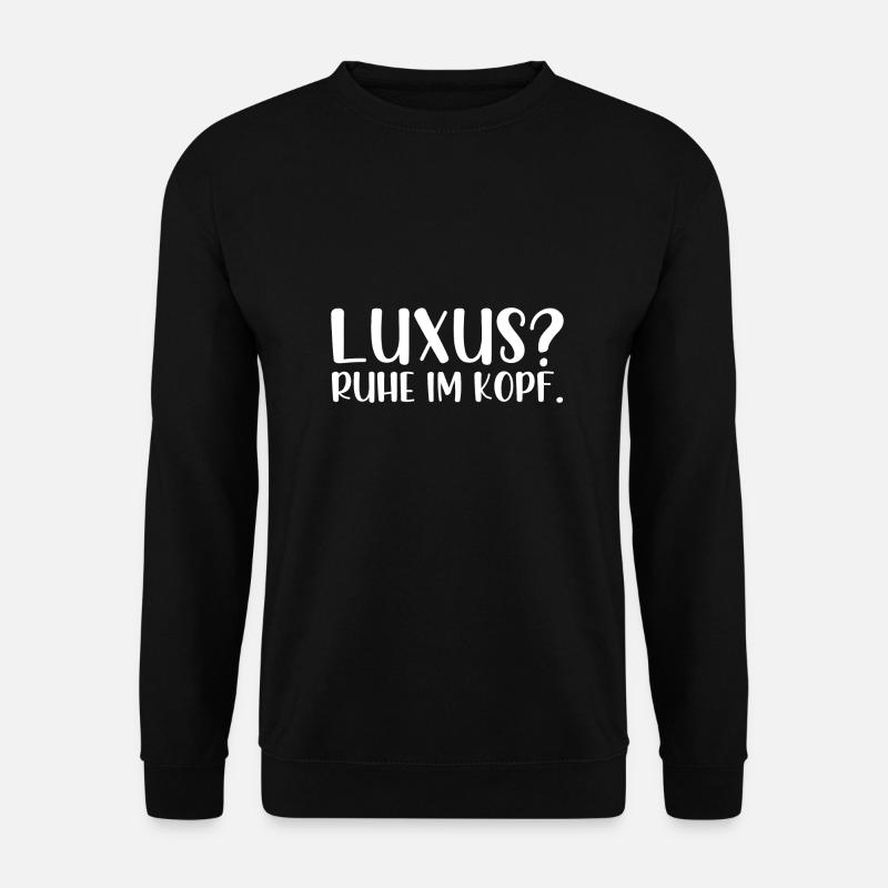 Luxus Ruhe im Kopf - Unisex Pullover - Schwarz
