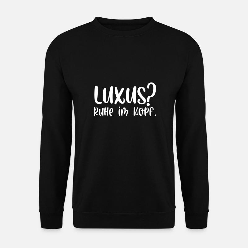 Luxus Ruhe im Kopf - Unisex Pullover - Schwarz
