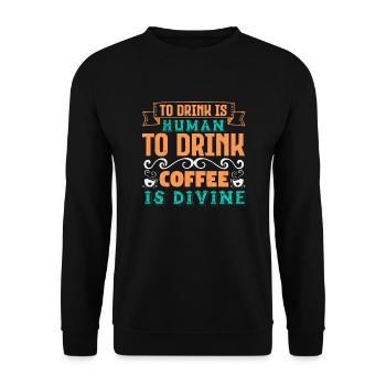 TO DRINK IS HUMAN TO DRINK COFFEE IS DIVINE - Unisex Sweatshirt - black - Front - Alina (178cm) & Michal (187cm)