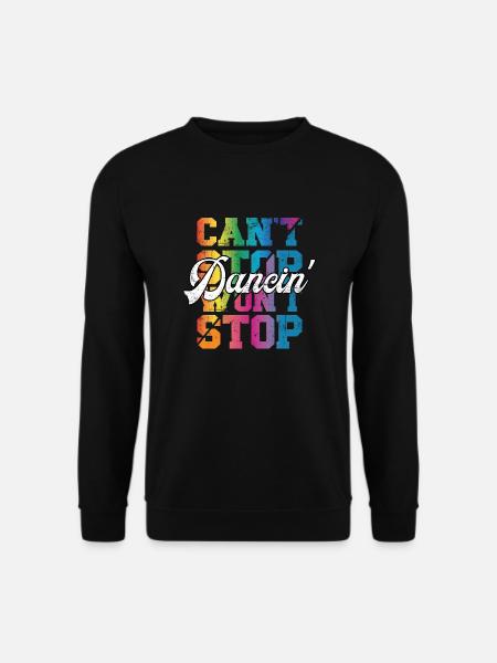 Can't Stop won't Stop Dancin - Unisex Pullover - Schwarz