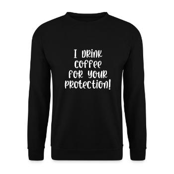 I drink coffee for your protection - Unisex Sweatshirt - black - Front - Alina (178cm) & Michal (187cm)