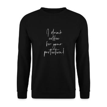 I drink coffee for your protection - Unisex Sweatshirt - black - Front - Alina (178cm) & Michal (187cm)