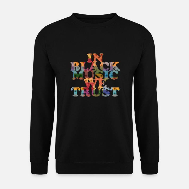 In Black Music we Trust - Unisex Pullover - Schwarz