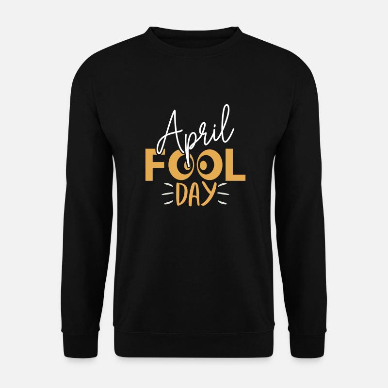 April Fool Day - Unisex Pullover - Schwarz