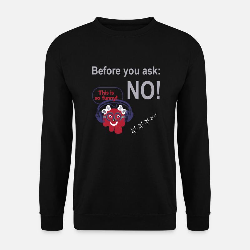 FoundLux New Design, Before you ask: NO!, Damen - Unisex Pullover - Schwarz