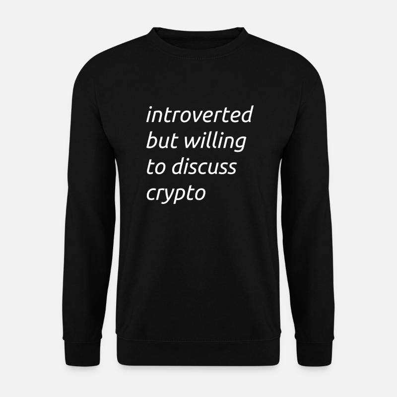 introverted but willing to discuss crypto - Unisex Pullover - Schwarz
