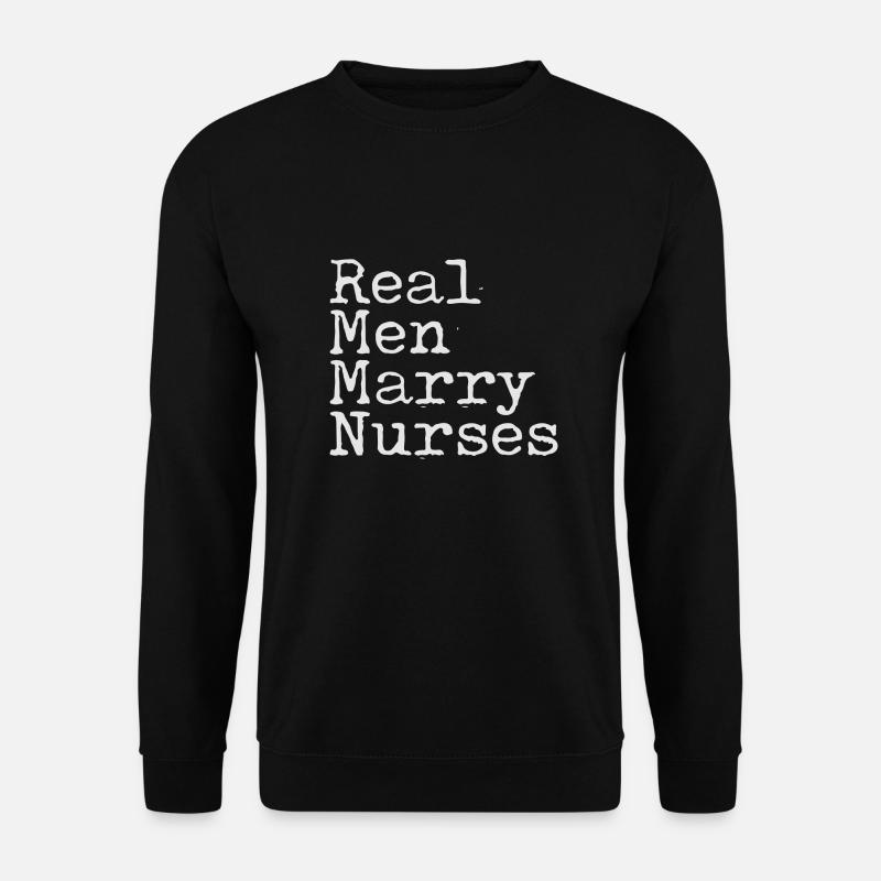 Real Man Marry Nurses - Unisex Pullover - Schwarz