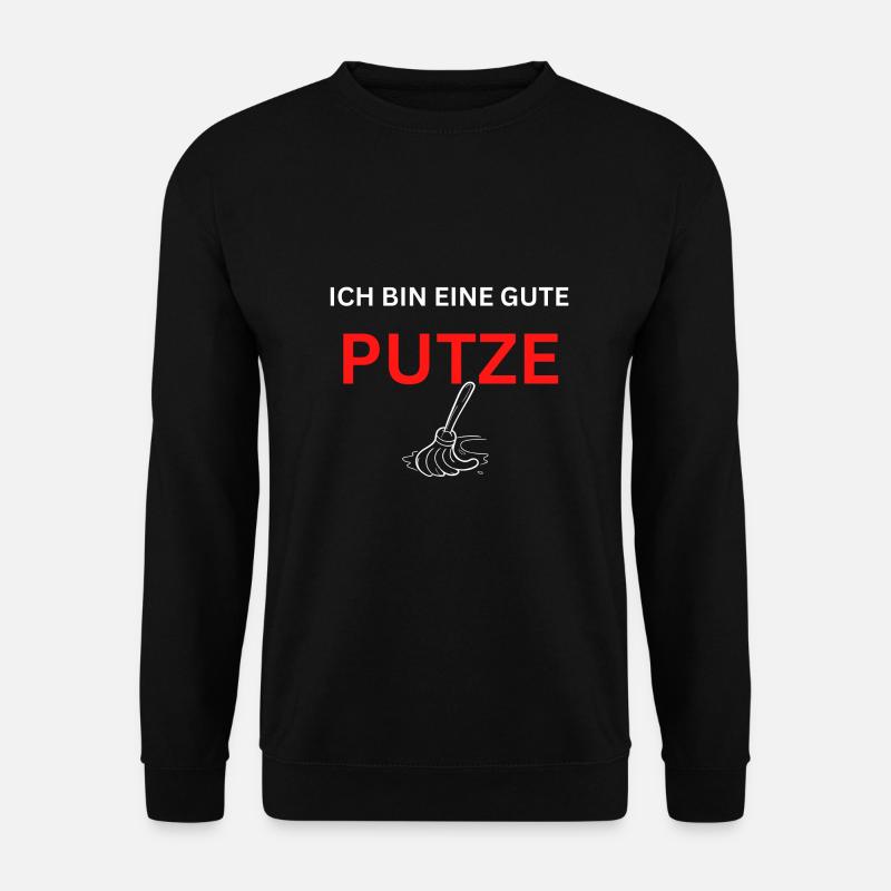 Ich bin eine gute Putze - Unisex Pullover - Schwarz