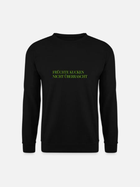 das machen Früchte nicht - Unisex Pullover - Schwarz