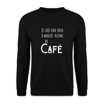 Je suis une tasse à moitié pleine de café - Sweat-shirt Unisexe - noir - Devant - Alina (178cm) & Michal (187cm)