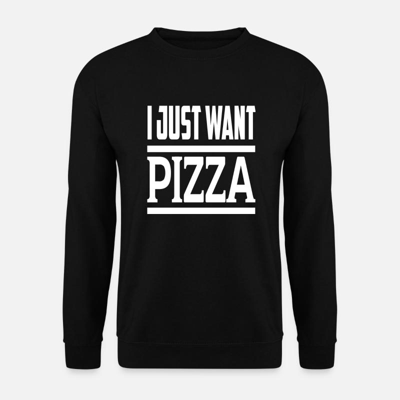I Just Want Pizza - Unisex Pullover - Schwarz