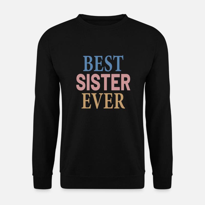 Best Sister Ever - Unisex Pullover - Schwarz