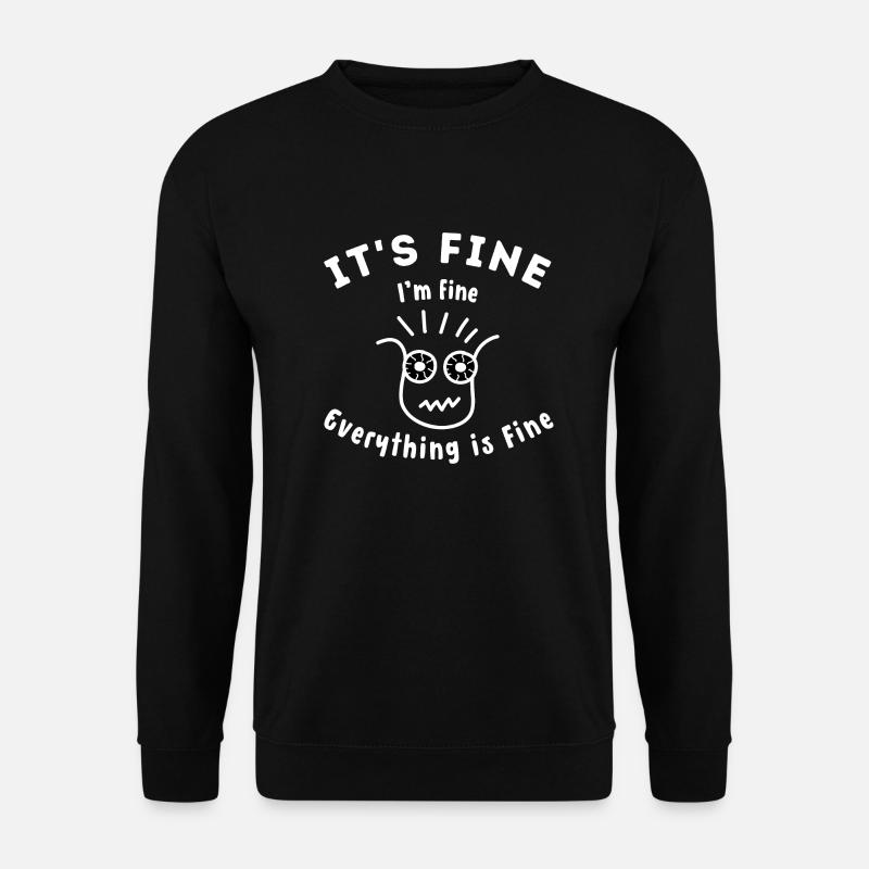 "Es ist in Ordnung" alles ist in Ordnung originelle Geschenkidee - Unisex Pullover - Schwarz