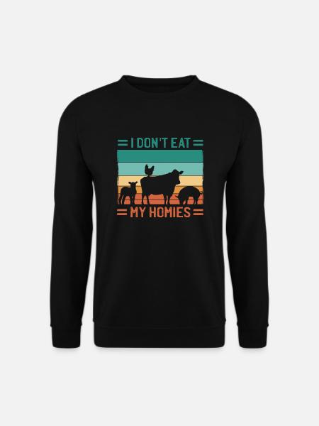 I don't eat my Homies! Vegan Veganismus Kein Fleis - Unisex Pullover - Schwarz