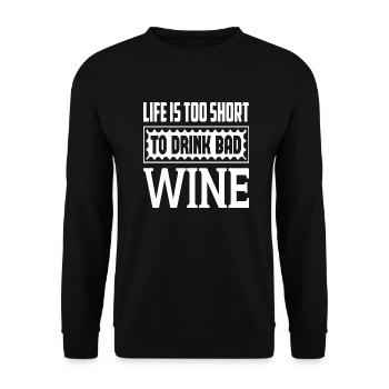 Life Is Too Short To Drink Bad Wine - Unisex Pullover - Schwarz - Vorne - Alina (178cm) & Michal (187cm)