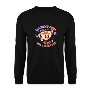 Instant Mom Just add Coffee - Unisex Sweatshirt - black - Front - Alina (178cm) & Michal (187cm)
