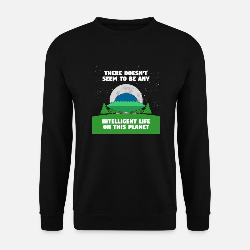 No intelligent life here - Unisex Sweatshirt - black